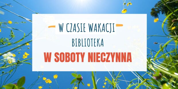 Wakacyjna zmiana godzin otwarcia Biblioteki 